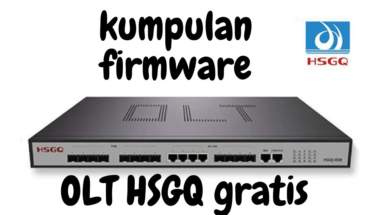 kumpulan firmware OLT HSGQ